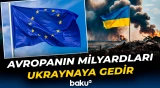 Avropadan Ukraynaya böyük maliyyə axını | Gözləntilər nələrdir?