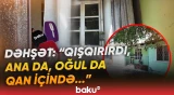 "Ayıbdır, sənə yaraşmır" | Ər arvadı və oğlunu bıçaqladı: “Fəhlədir, beyninə şeytan girib” - Baku TV