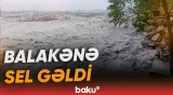 Katexçay və Balakənçaydan sel keçdi