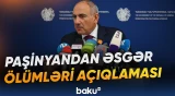 Paşinyan Ermənistan ordusundakı əsgər ölümləri barədə nə deyib?