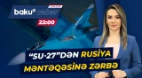 "Su-27" qırıcısı Rusiya komanda məntəqəsinə zərbə endirdi - Baku TV CANLI