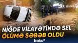 Niğde vilayətində güclü sel