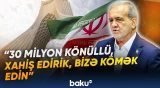 Pezeşkian 30 milyon könüllüdən niyə kömək istədi? - Baku TV