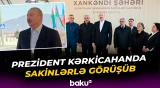 Prezident İlham Əliyev Kərkicahan qəsəbəsində buraya köçən sakinlərlə görüşüb