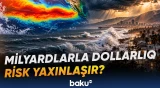 “El-Ninyo” ehtimalı niyə milyardlarla dollarlıq zərər narahatlığı yaradır?