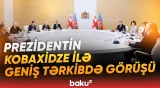 İlham Əliyevin Gürcüstanın Baş naziri İrakli Kobaxidze ilə geniş tərkibdə görüşü oldu
