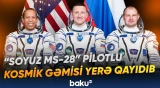 Rusiya və ABŞ-dən olan astronavtları daşıyan kosmik gəmi Yerə qayıdıb