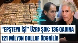 “Epşteyn işi” üzrə şok: 136 qadına 121 milyon dollar ödənilib