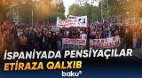 Madriddə minlərlə insan pensiya sisteminin özəlləşdirilməsinə qarşı çıxıb