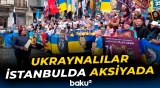 Ukraynalılar müharibənin ildönümü ərəfəsində İstanbulda
