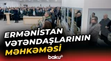 Təqsirləndirilən Ermənistan vətəndaşlarının məhkəməsində nələr yaşandı?