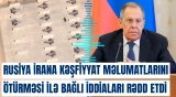 Rusiya İrana kəşfiyyat məlumatlarını ötürməsi ilə bağlı iddiaları rədd etdi