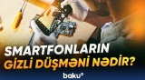 Smartfonlar üçün zərbədən və sudan daha təhlükəli amil