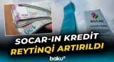SOCAR-ın uzunmüddətli kredit və təminatsız borc reytinqi hansı səviyyəyə yüksəldildi?