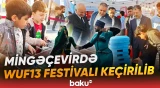 Mingəçevirdə keçirilən WUF13 festivalından görüntülər - Baku TV