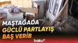 Maştağada partlayışa görə evə ziyan dəyib, iki nəfər xəsarət alıb