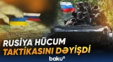 Rusiya cəbhə xəttində taktikanı dəyişdi