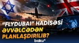İsrail Böyük Britaniyaya hansı məlumatları ötürüb? - Baku TV