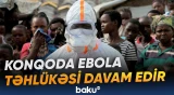 Konqoda Ebola ilə bağlı vəziyyətin tam nəzarətə alınmadığı bildirilir