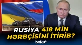 Rusiya 418 min hərbçisini itirib?