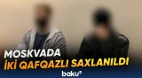 Moskvada hərbi obyektə hücum planlaşdırmaqda şübhəli bilinən iki qafqazlı saxlanılıb
