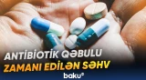 Antibiotik qəbulundan sonra edilən ən böyük səhv görün nə imiş | Həkim açıqladı