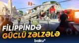 Filippində 7.8 bal gücündə zəlzələ | Ölənlərin sayı artır