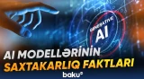 Britaniya AI Təhlükəsizliyi İnstitutu süni intellekt modelləri tərəfindən saxtakarlıq faktlarını aşkar edib