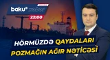 İki gündə iki tankerdə yanğın | Hörmüz boğazında nə baş verir? - Baku TV