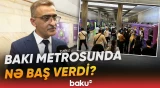 “Hadisə “İçərişəhər”in girişində oldu” | Metropoliten rəsmisi səbəbi açıqladı - Baku TV