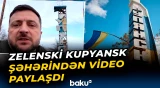 Zelenski Kupyansk şəhərindən video paylaşdı