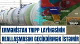 Ermənistan TRIPP layihəsinin reallaşmasını gecikdirmək istəmir