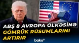 ABŞ 8 Avropa ölkəsinə gömrük rüsumlarını artırır