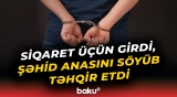 Şəhid anasını və oğlunu söyən şəxsin sonu
