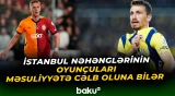 Söhbət “Qalatasaray” və “Fənərbağça”nın futbolçularından gedir