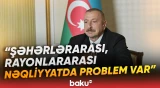 Prezident yollar və nəqliyyatdakı problemlərin həllindən danışdı - Baku TV