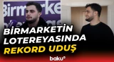 Birmarket istifadəçiləri üçün keçirilən lotereyanın nəticələri açıqlandı - Baku TV