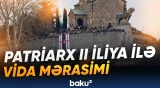 Gürcüstanda minlərlə insan Patriarx II İliya ilə vida mərasimində