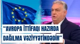 “Dövlətlərin suverenliyini məhdudlaşdırır, amma...” | Orbandan Aİ barədə xəbərdarlıq