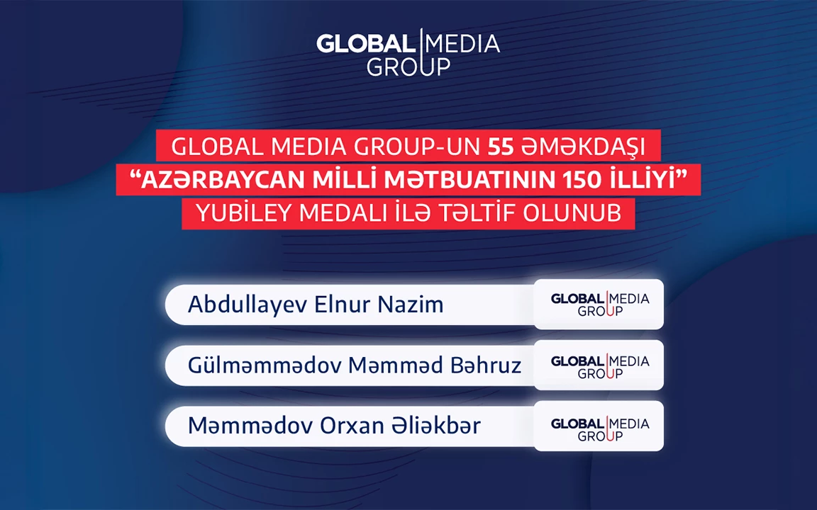 “Global Media Group”un 55 əməkdaşı “Azərbaycan milli mətbuatının 150 illiyi” yubiley medalı ilə təltif olunub