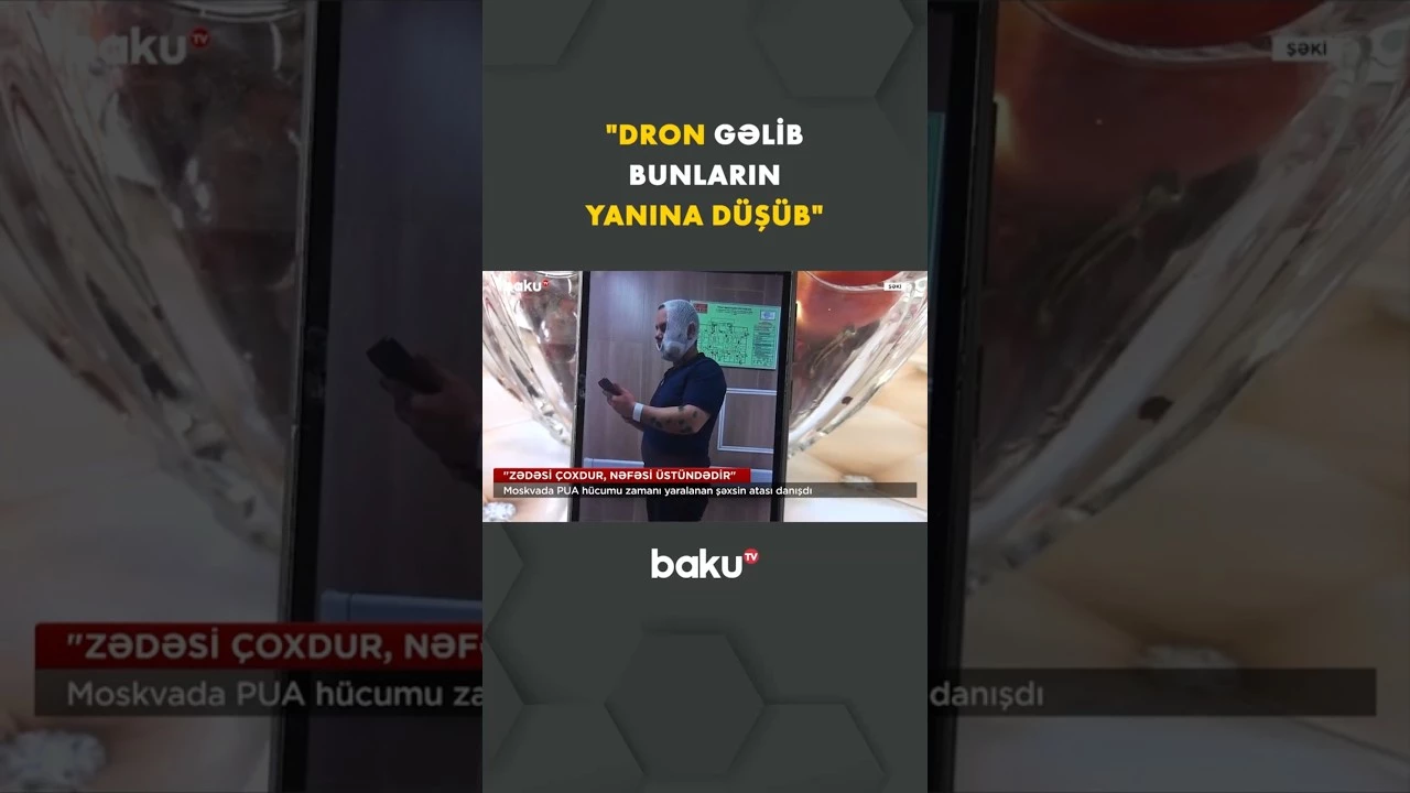 Moskvada PUA hücumu zamanı yaralanan şəxsin atası danışdı - Baku TV