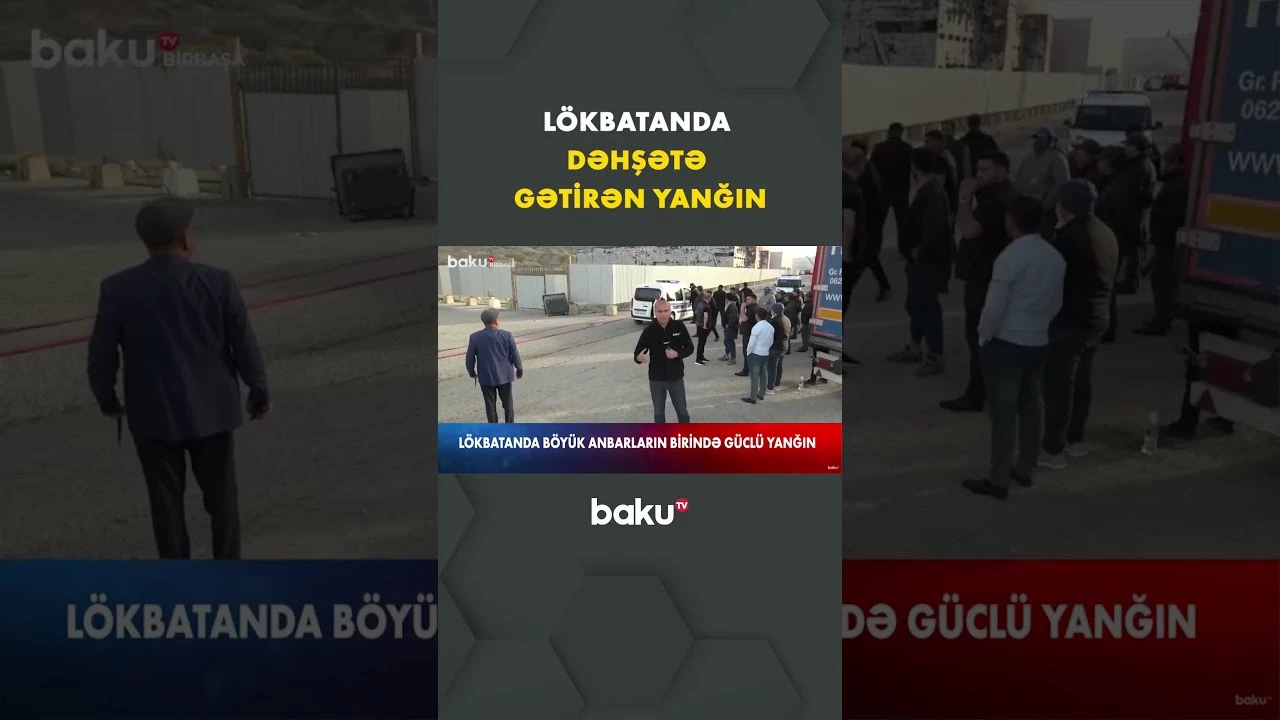 Lökbatanda böyük anbarların birində güclü yanğın başladı - Baku TV