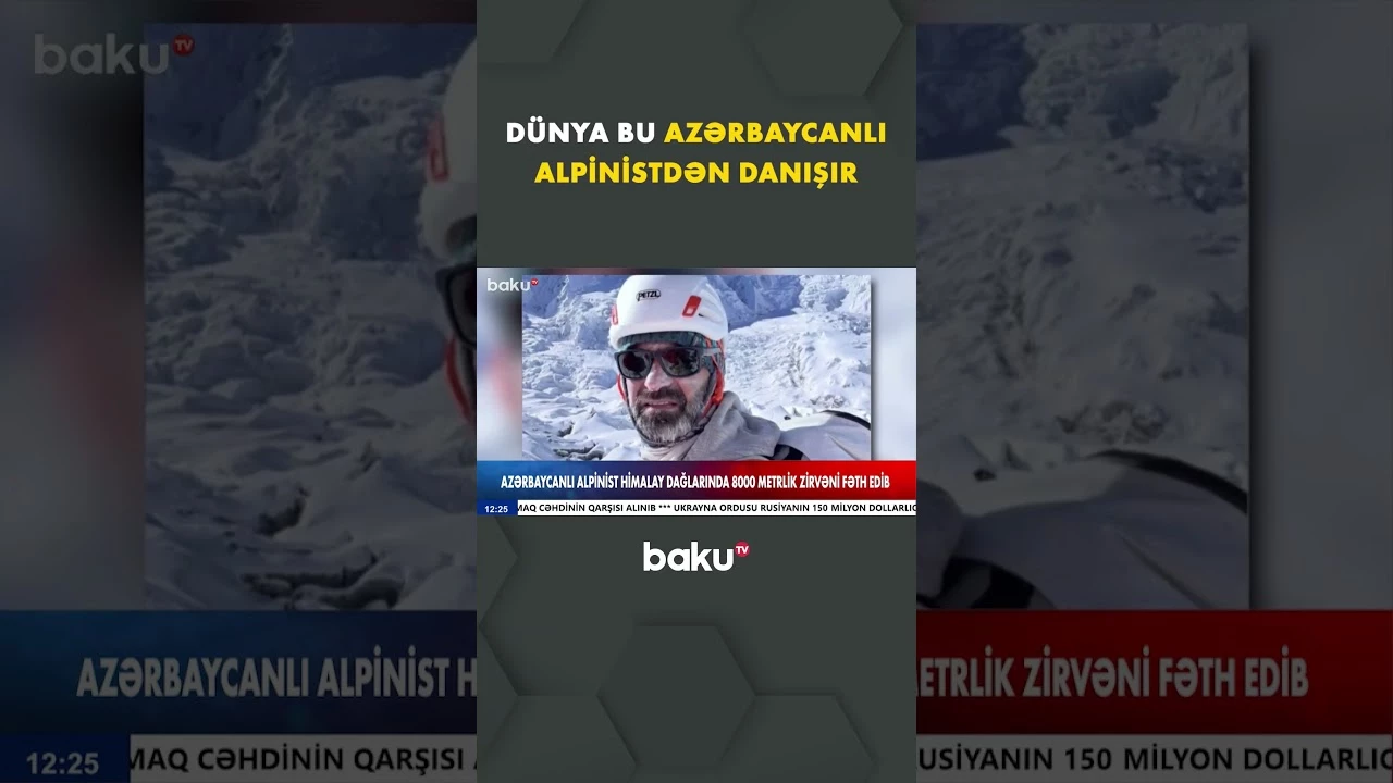 Azərbaycanlı alpinist Himalay dağlarında 8091 metrlik zirvəni fəth edib - Baku TV