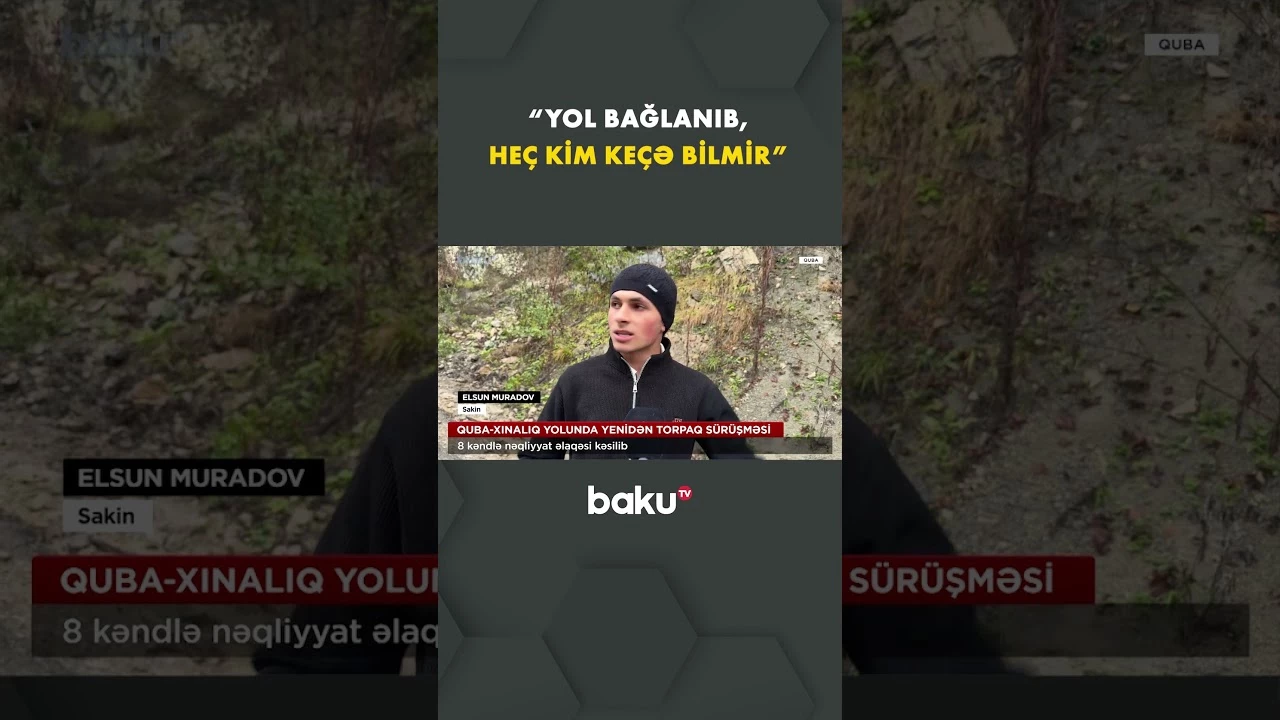 Sürüşmə səbəbindən 8 kəndlə nəqliyyat əlaqəsi tamamilə kəsildi - Baku TV