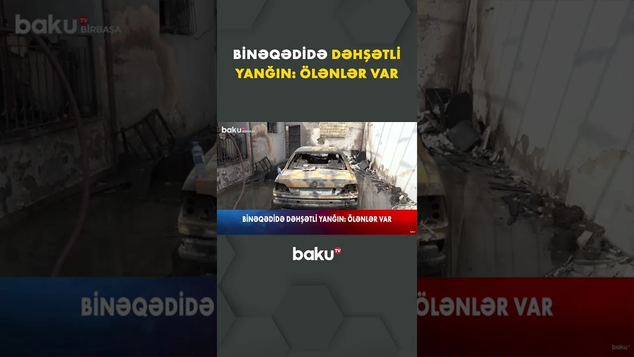 Binəqədidə keçmiş ər-arvad yanaraq öldü - Baku TV hadisə yerində - Baku TV