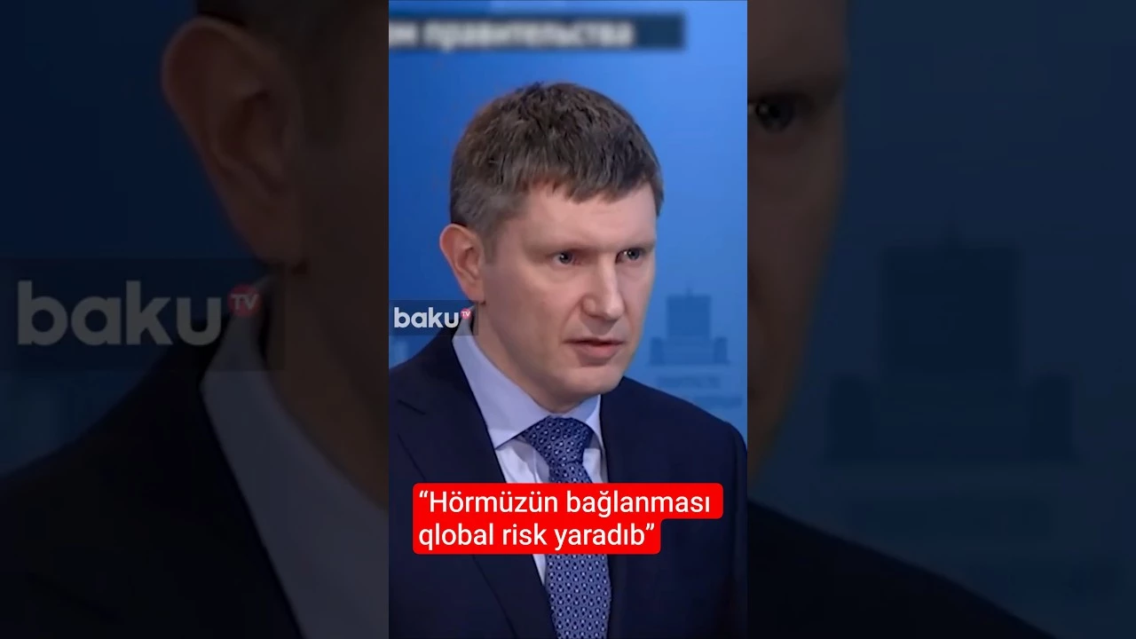 “Hörmüzün bağlanması qlobal risk yaradıb” - Baku TV