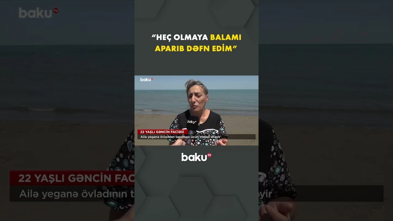 Dənizdə itən Elgünün anasından ürəkdağlayan sözlər - Baku TV