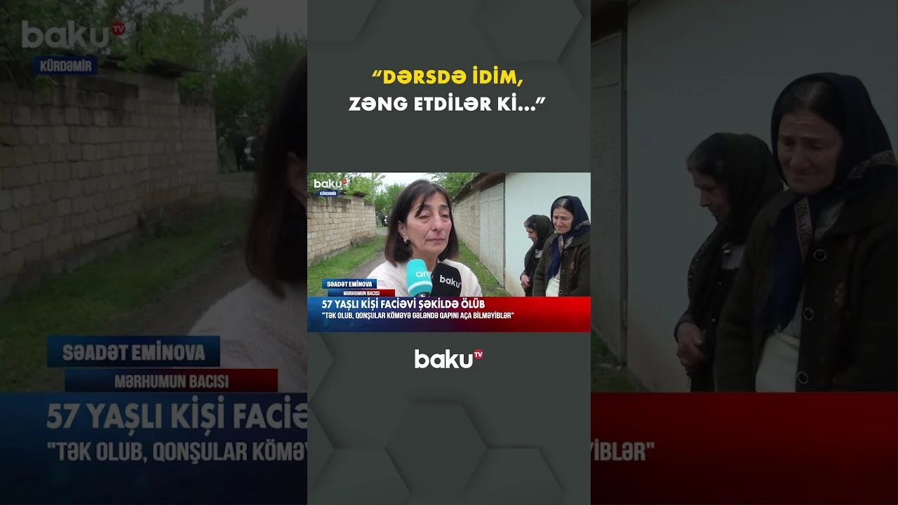 57 yaşlı kişinin sonu bacısını hüznə boğdu - Baku TV