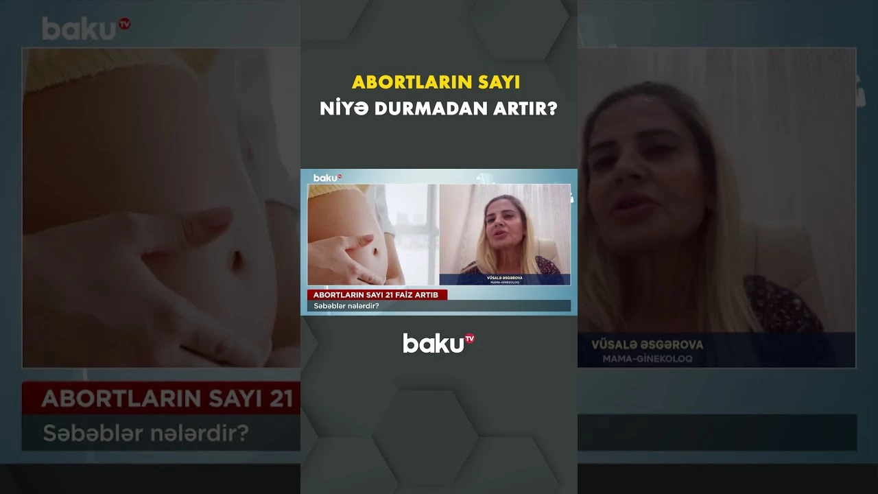 Abortların durmadan artmasının arxasında hansı səbəblər dayanır? - Baku TV
