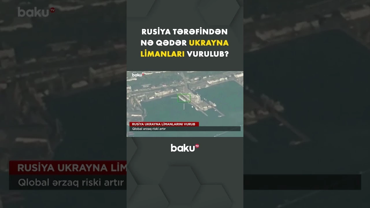 Rusiya hücumlarında neçə Ukrayna limanı zərər görüb? - Baku TV